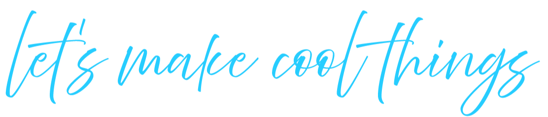 Let's Make Cool Things